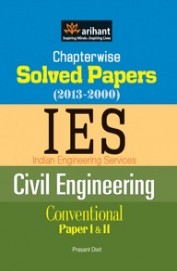 Arihant Chapterwise Solved Papers (2000) IES Indian Engineering Services CONVENTIONAL PAPER Civil Engineering (Papers 1 and 2)